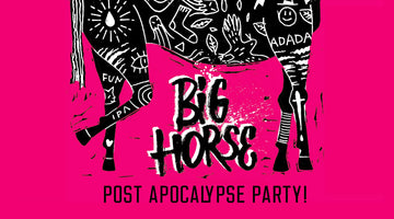 Big Horse - Post Apocalypse Party!