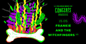 Concert * FRANKIE AND THE WITCHFINGERS (US) * 15.05